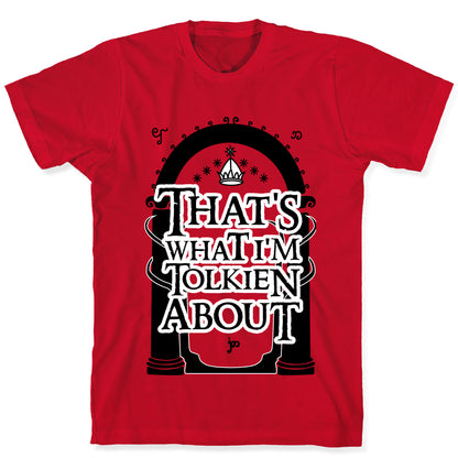 That's What I'm Tolkien About T-Shirt