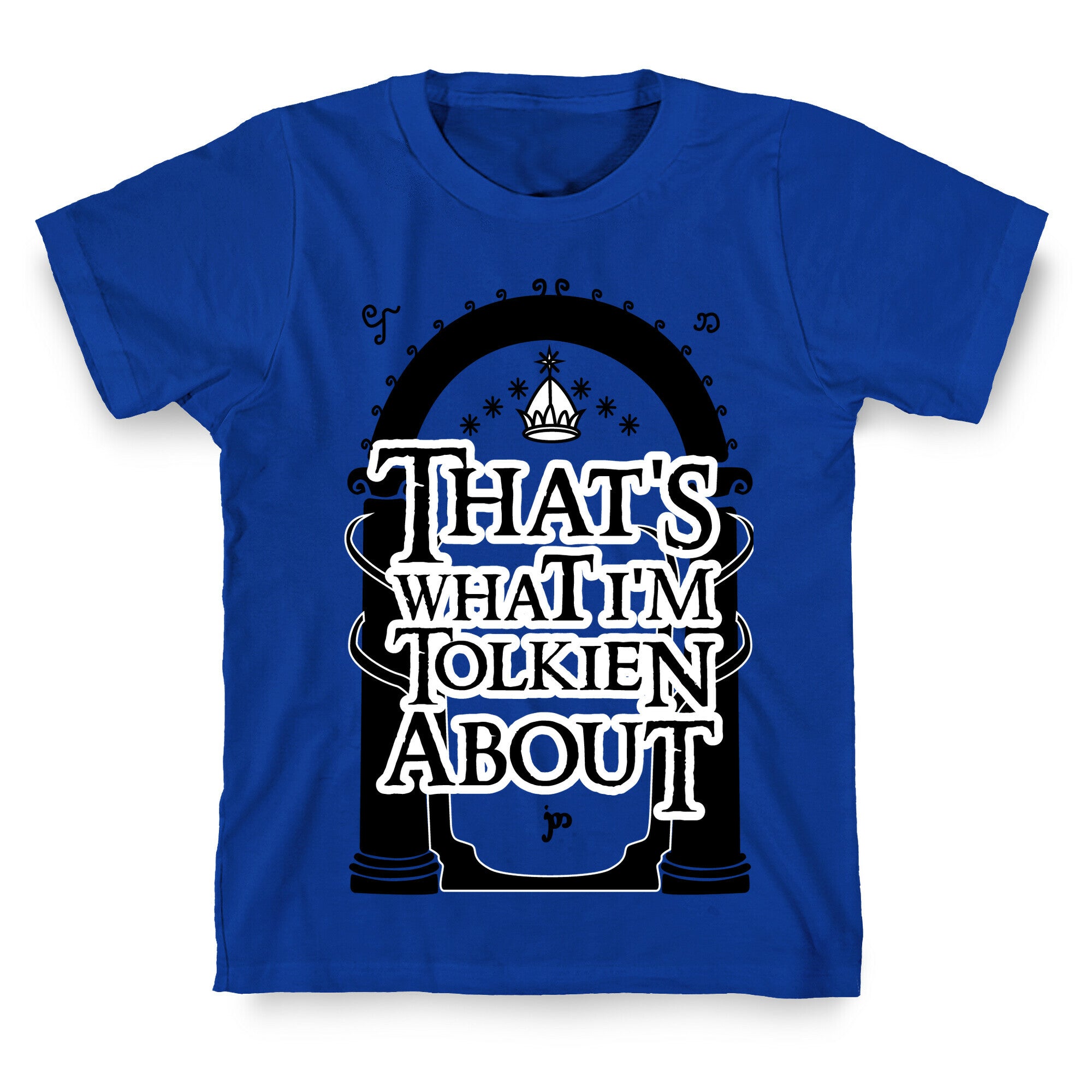 That's What I'm Tolkien About T-Shirt