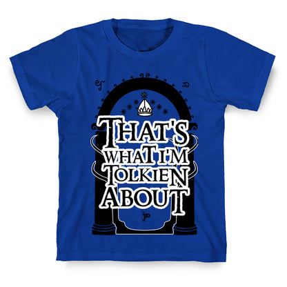 That's What I'm Tolkien About T-Shirt