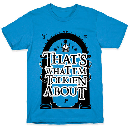 That's What I'm Tolkien About T-Shirt
