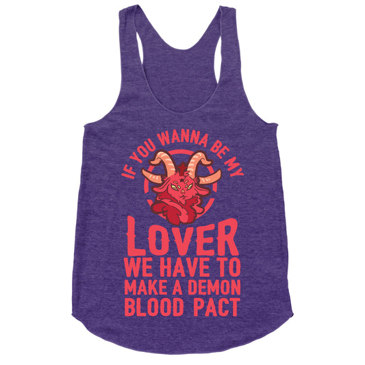 If You Wanna Be My Lover We Have To Make A Demon Blood Pact Racerback Tank