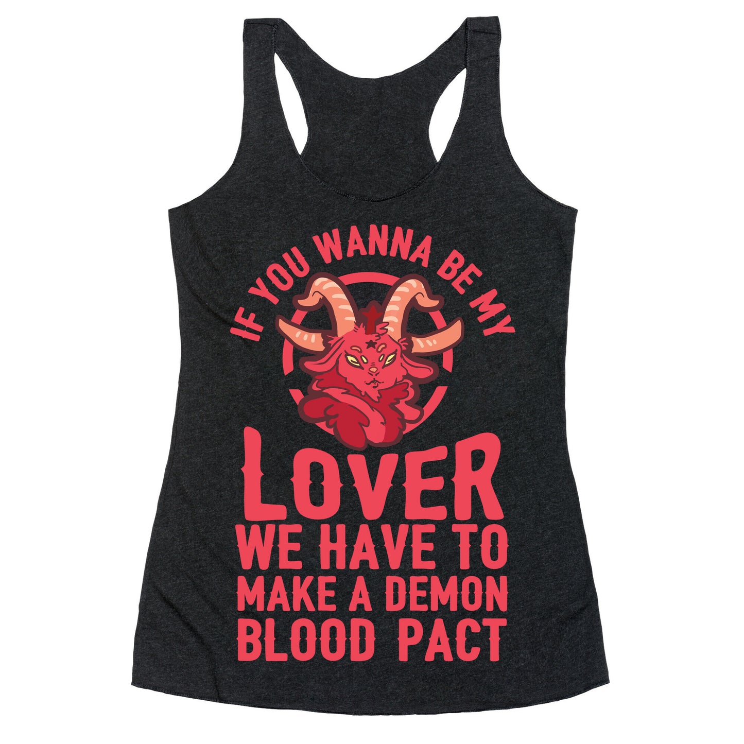 If You Wanna Be My Lover We Have To Make A Demon Blood Pact Racerback Tank