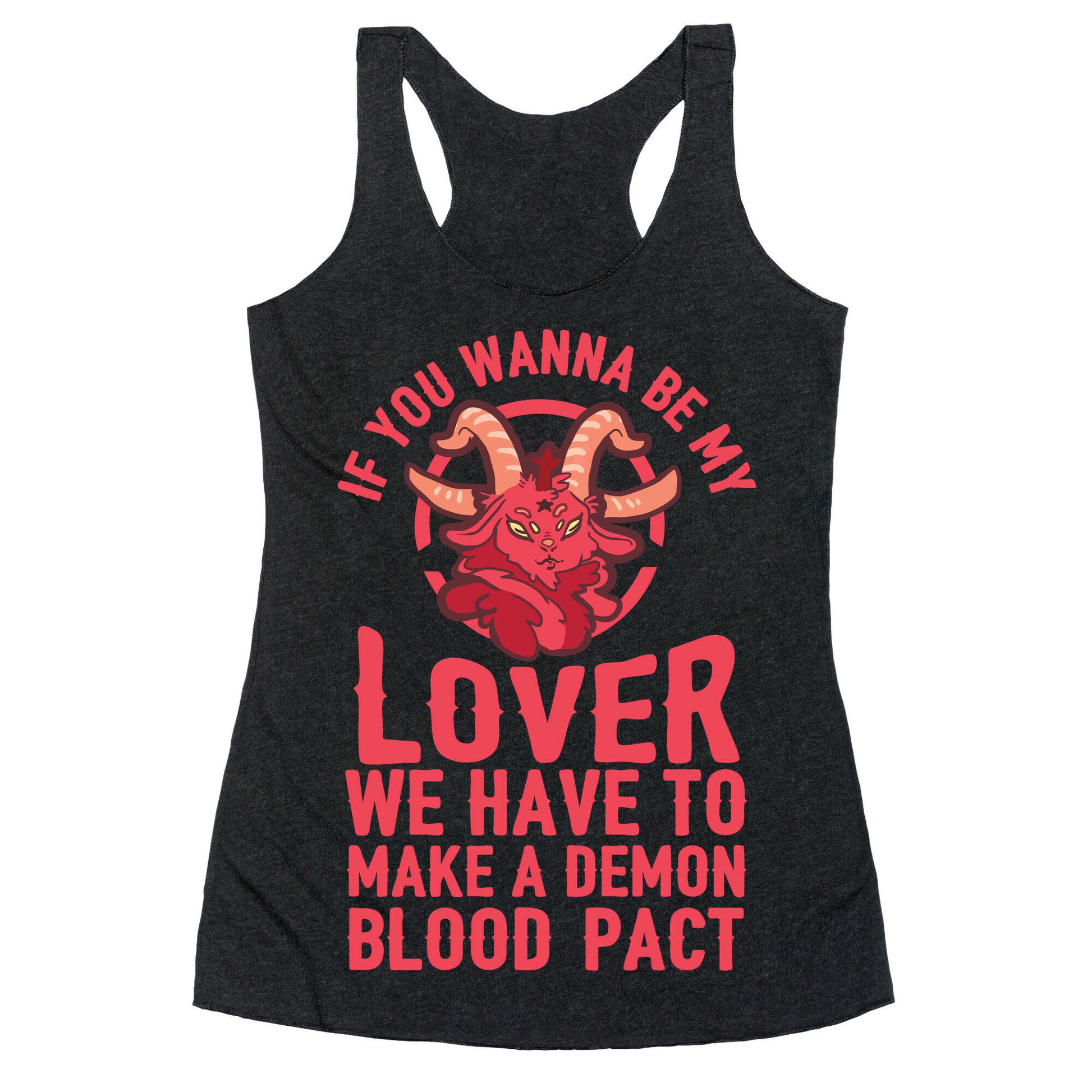 If You Wanna Be My Lover We Have To Make A Demon Blood Pact Racerback Tank