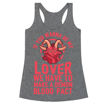 If You Wanna Be My Lover We Have To Make A Demon Blood Pact Racerback Tank