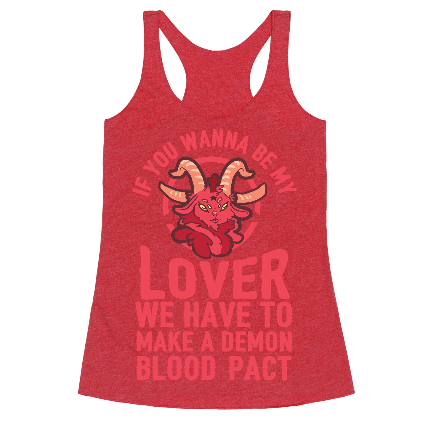 If You Wanna Be My Lover We Have To Make A Demon Blood Pact Racerback Tank