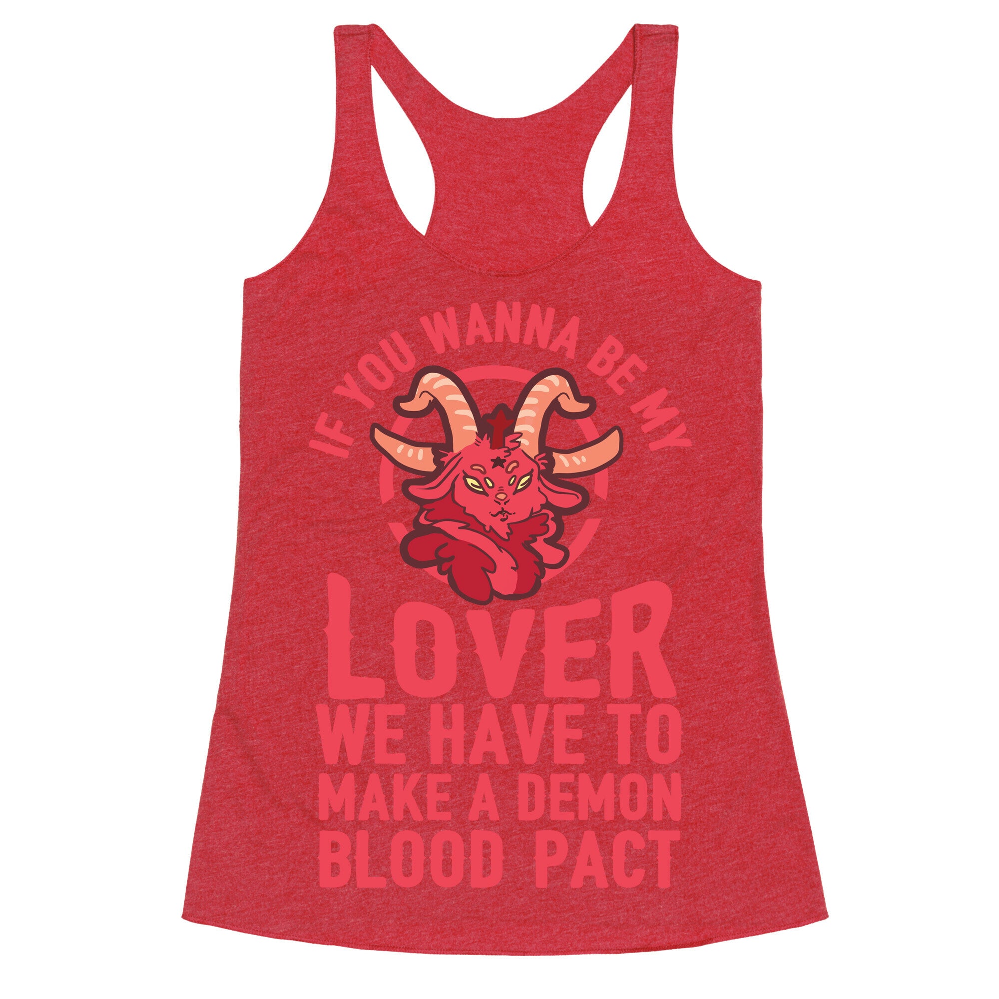 If You Wanna Be My Lover We Have To Make A Demon Blood Pact Racerback Tank