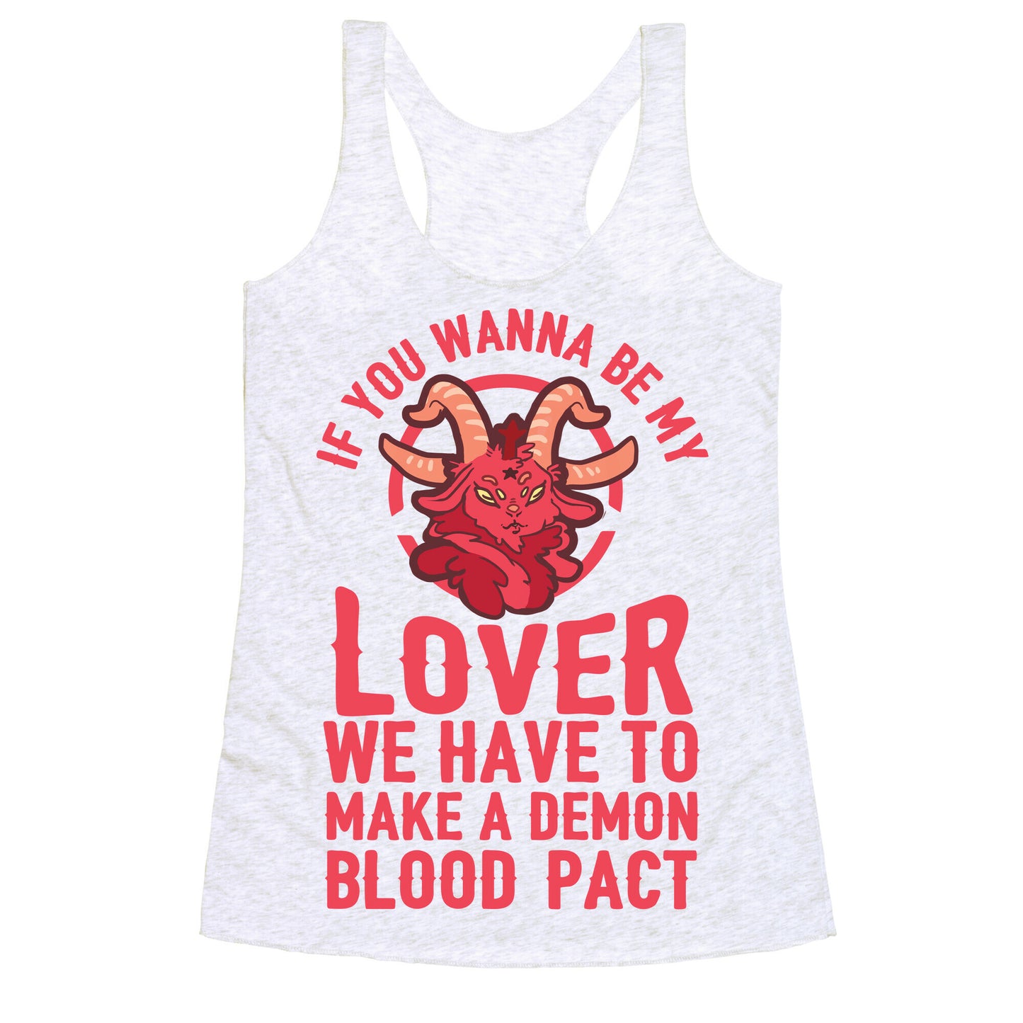 If You Wanna Be My Lover We Have To Make A Demon Blood Pact Racerback Tank