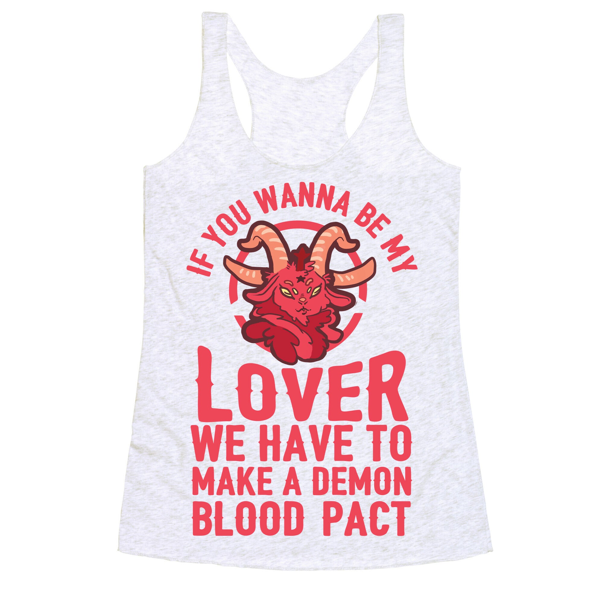 If You Wanna Be My Lover We Have To Make A Demon Blood Pact Racerback Tank