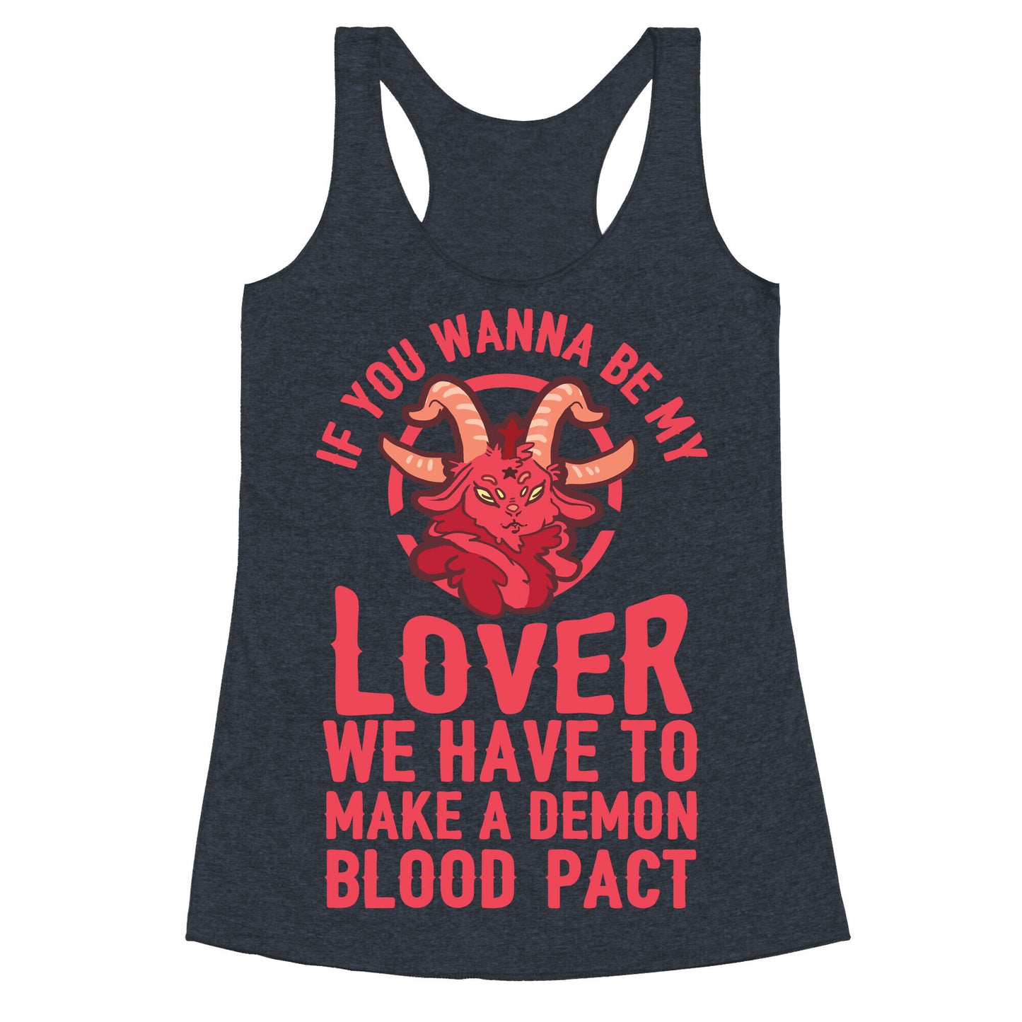 If You Wanna Be My Lover We Have To Make A Demon Blood Pact Racerback Tank