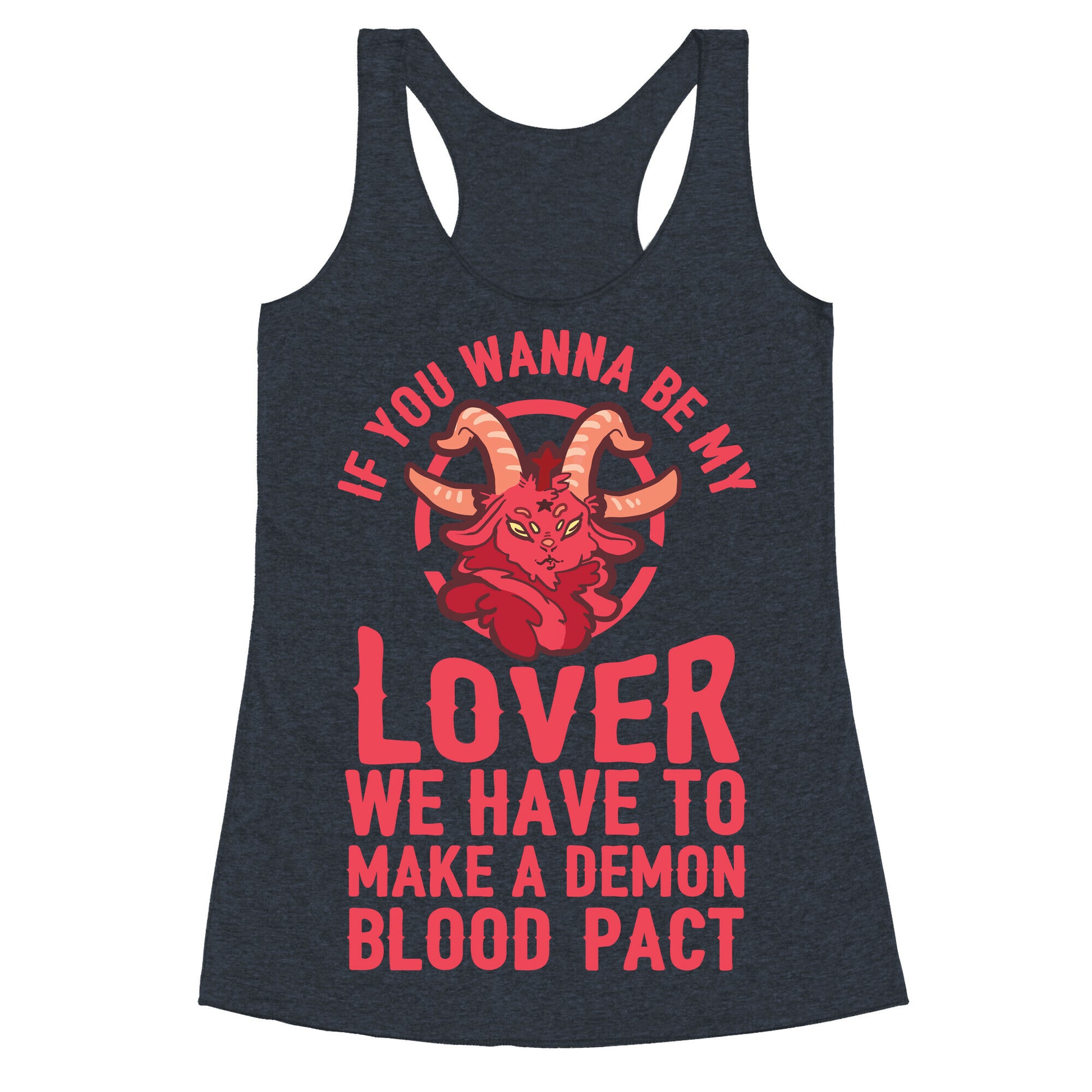 If You Wanna Be My Lover We Have To Make A Demon Blood Pact Racerback Tank