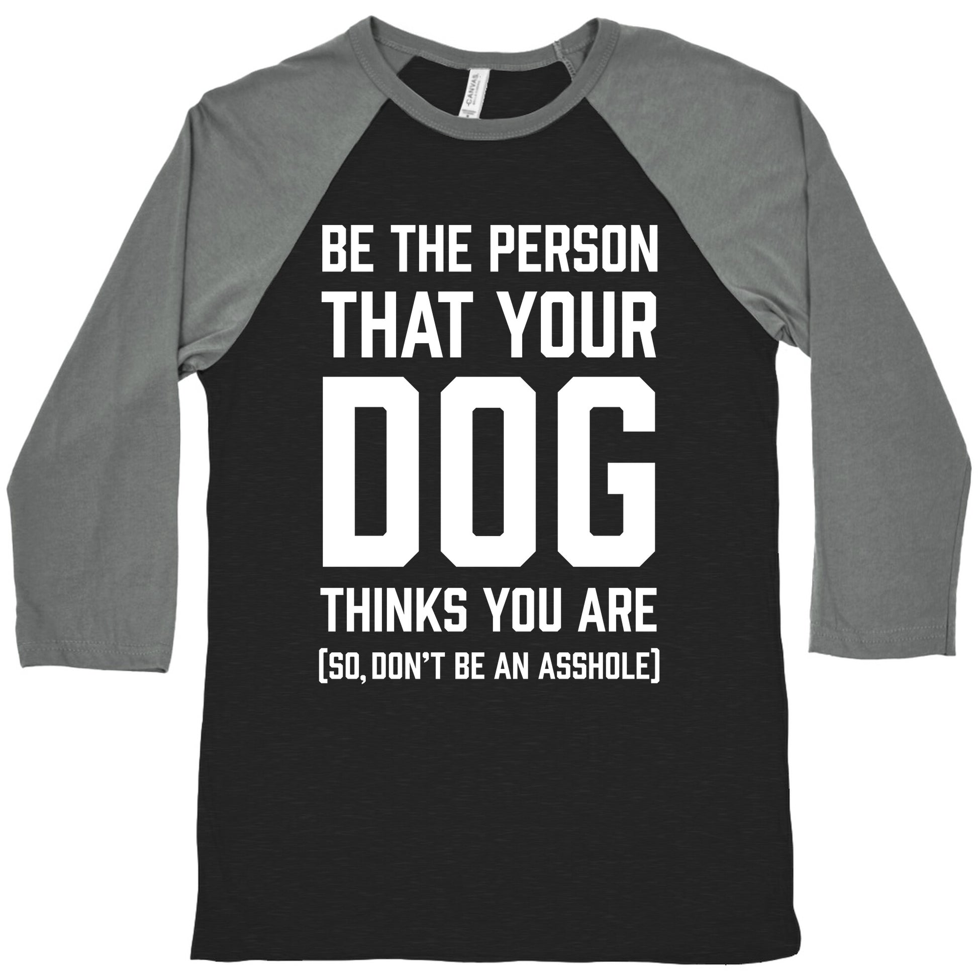 Be The Person That Your Dog Thinks You Are Baseball Tee