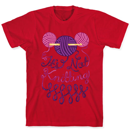 It's Not Knitting T-Shirt