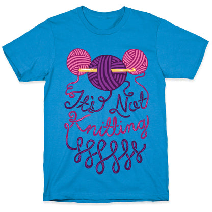 It's Not Knitting T-Shirt