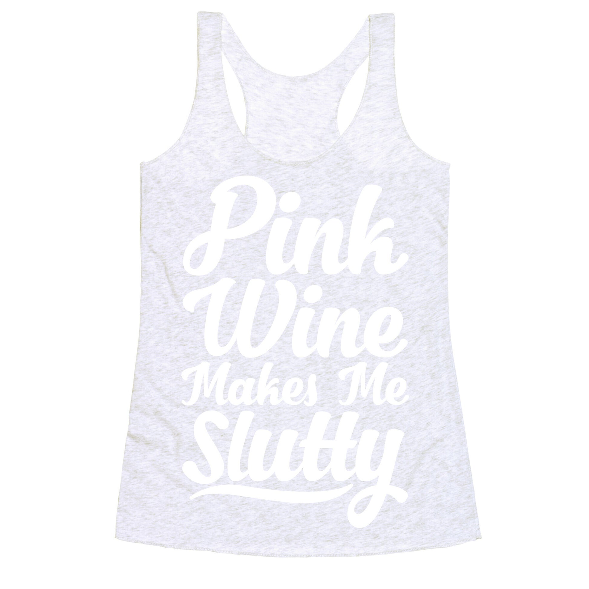 Pink Wine Makes Me Slutty Racerback Tank
