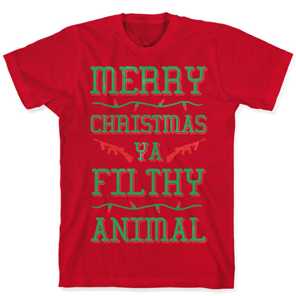 Merry Christmas Ya Filthy Animal T-Shirt