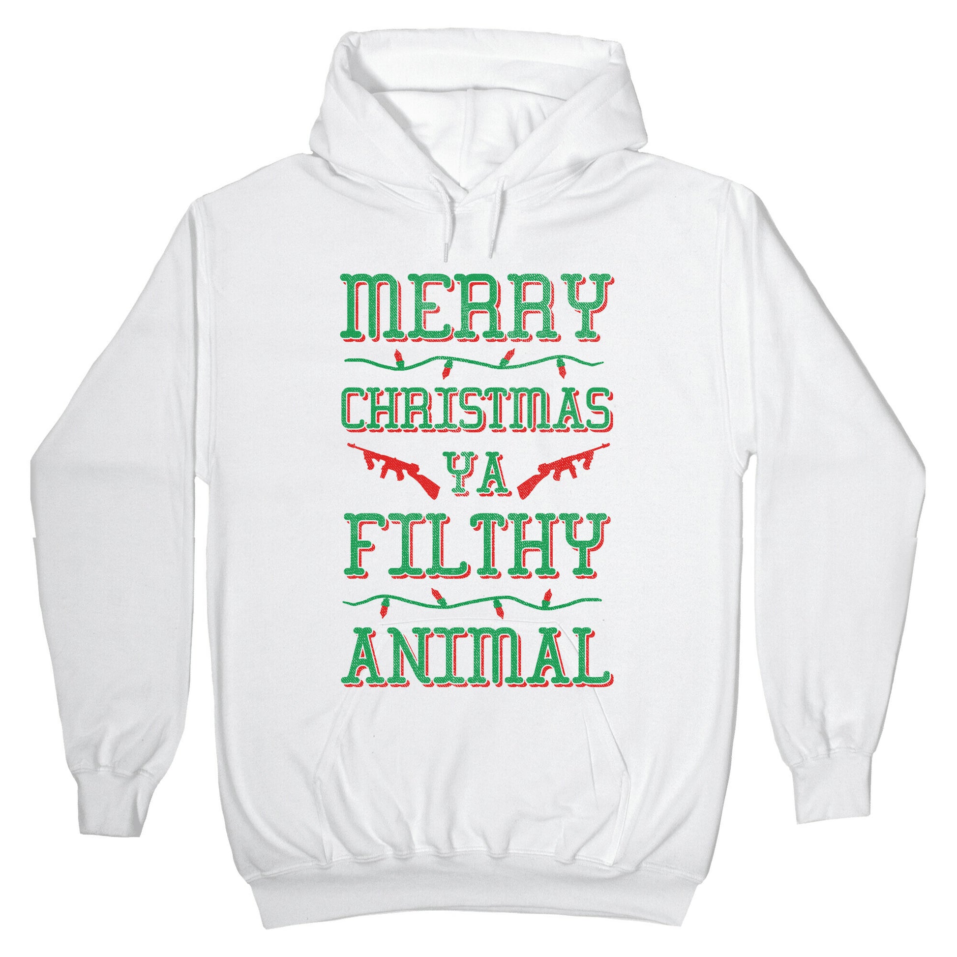 Merry Christmas Ya Filthy Animal Hoodie