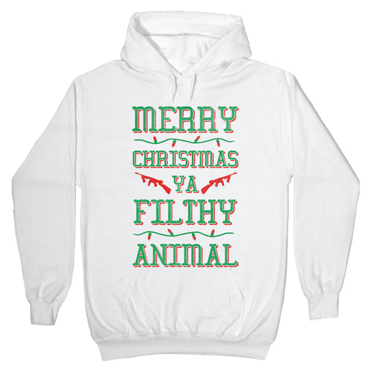 Merry Christmas Ya Filthy Animal Hoodie