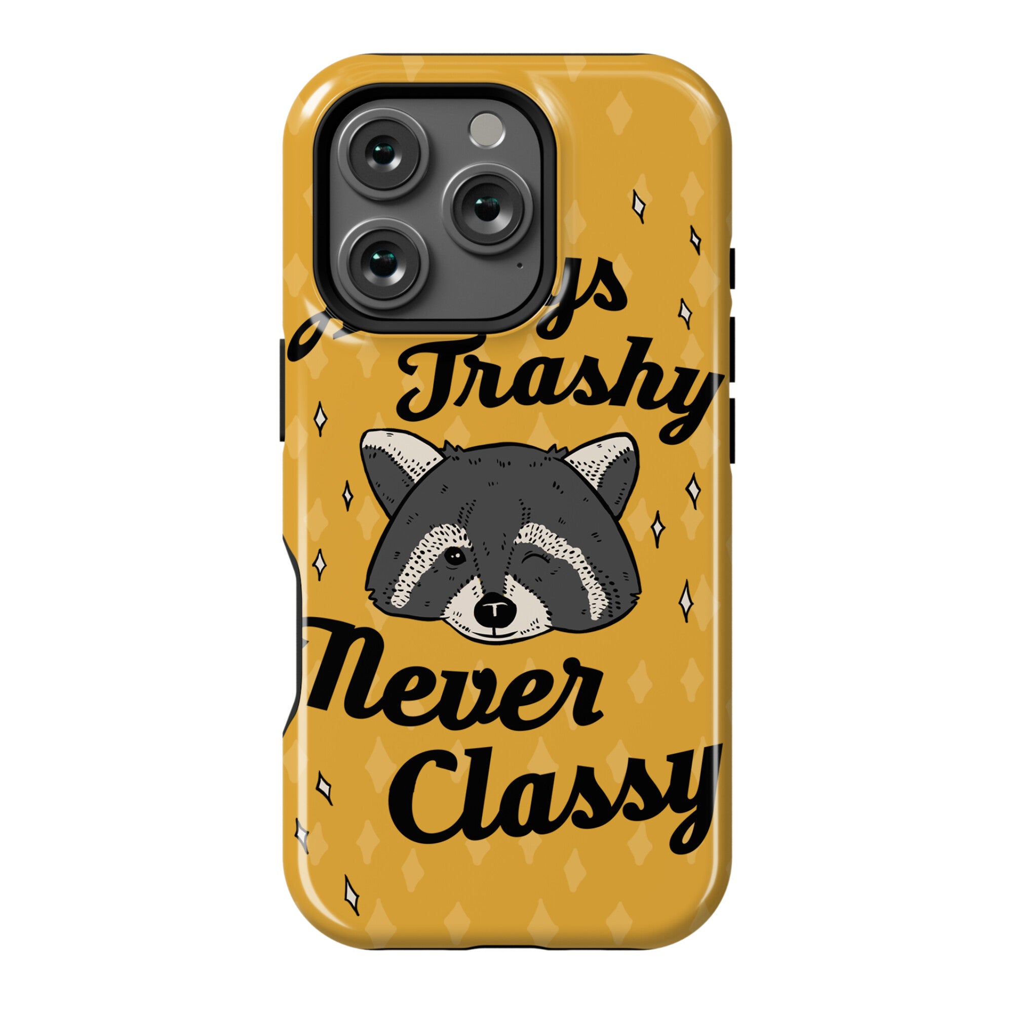 Always Trashy, Never Classy Phone Case