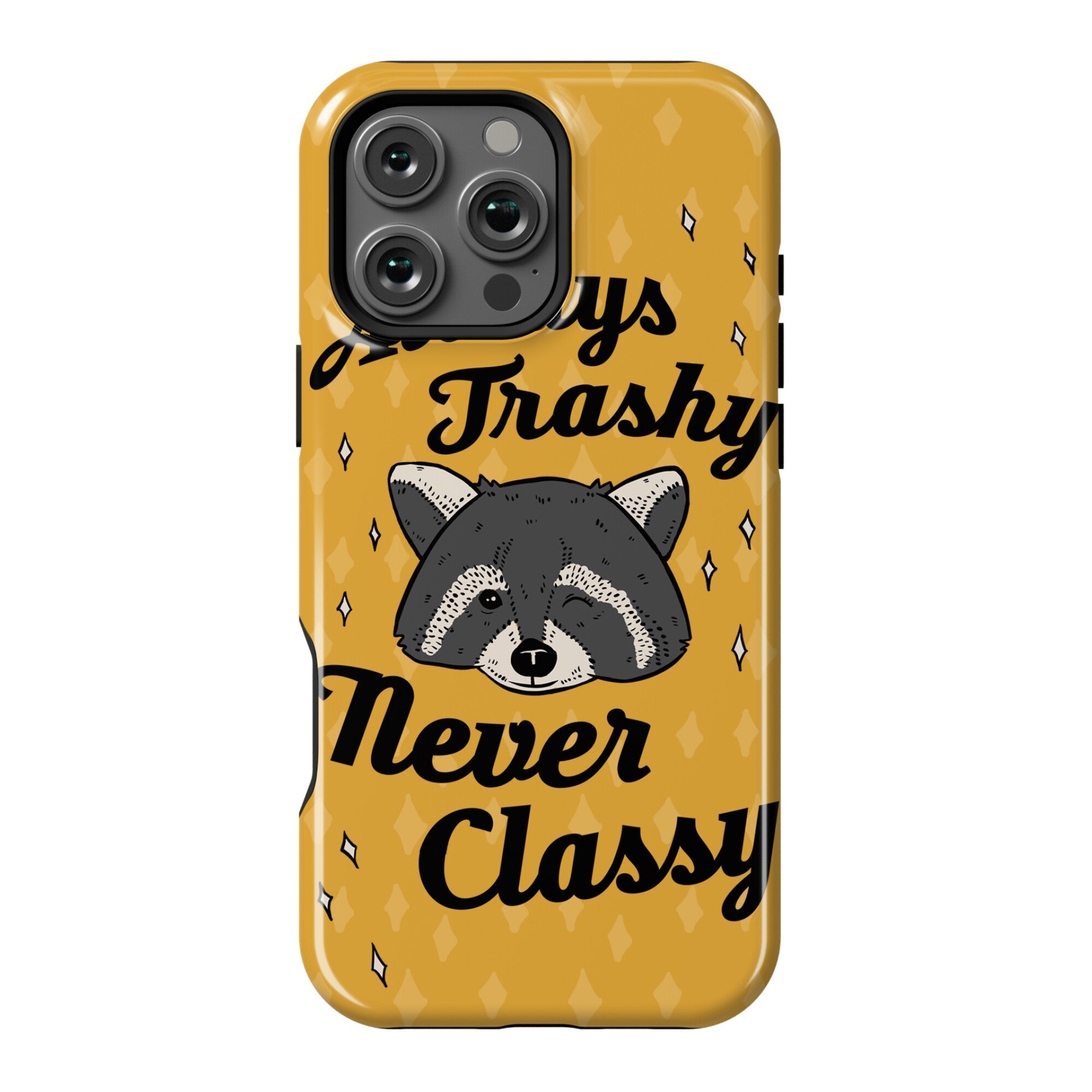 Always Trashy, Never Classy Phone Case