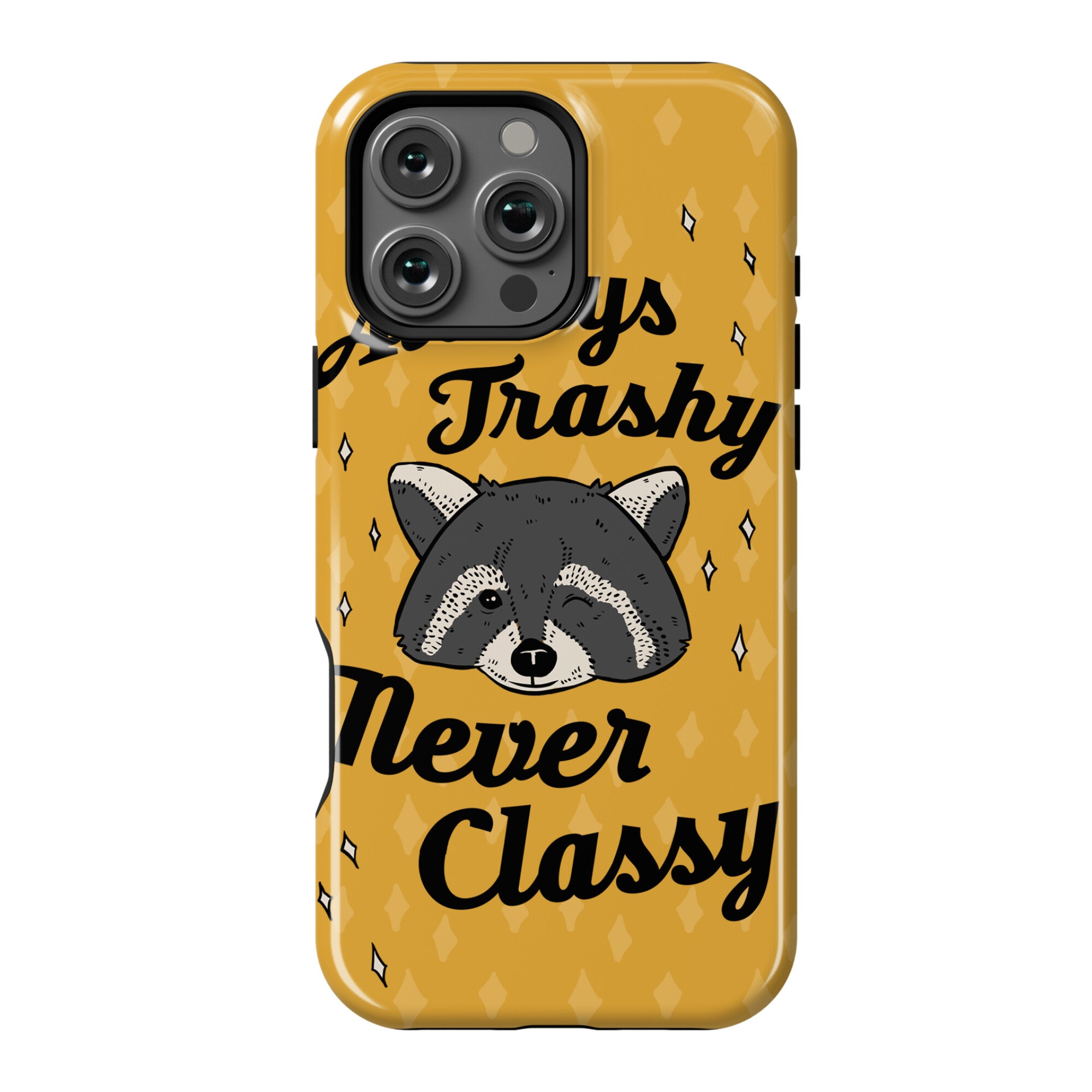 Always Trashy, Never Classy Phone Case