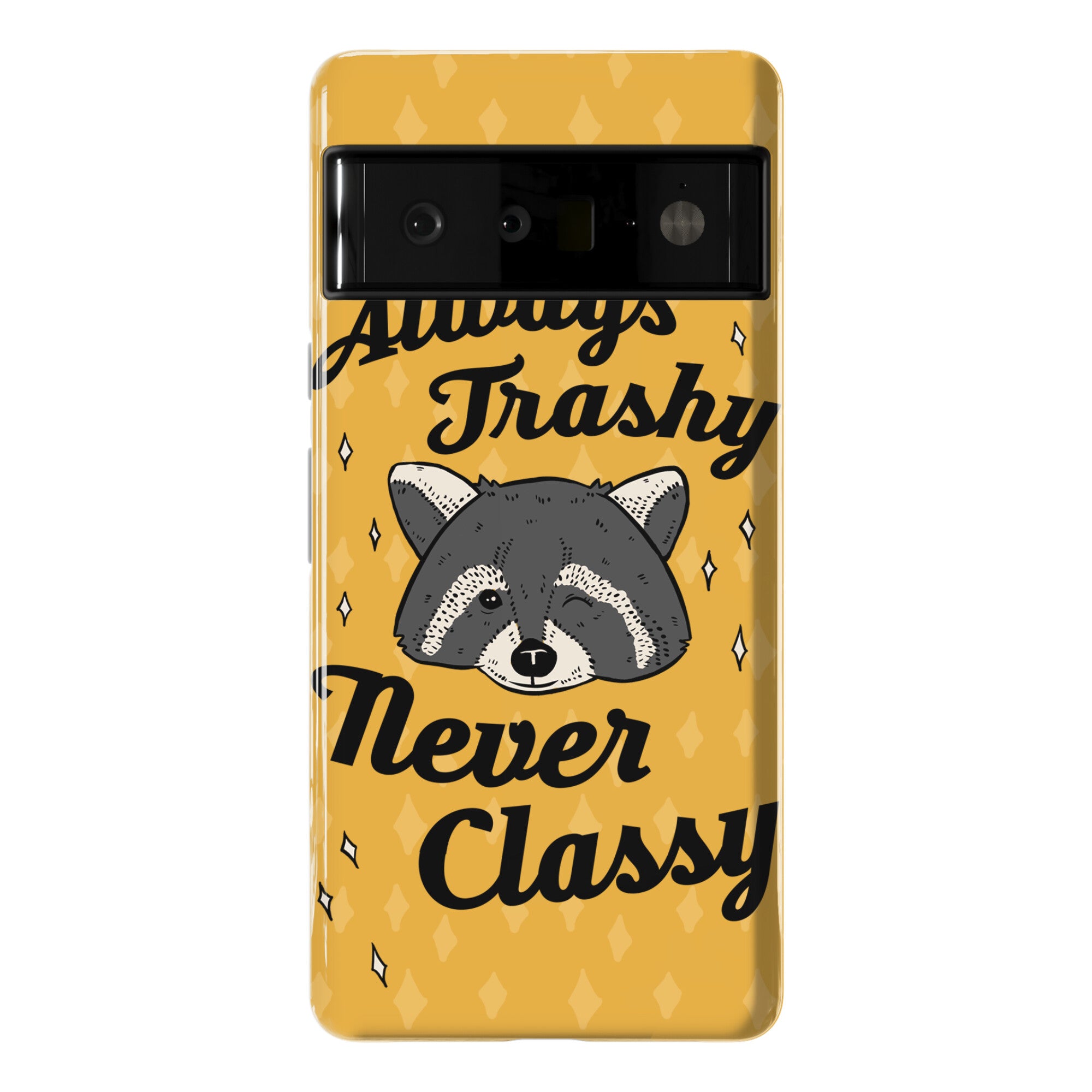 Always Trashy, Never Classy Phone Case