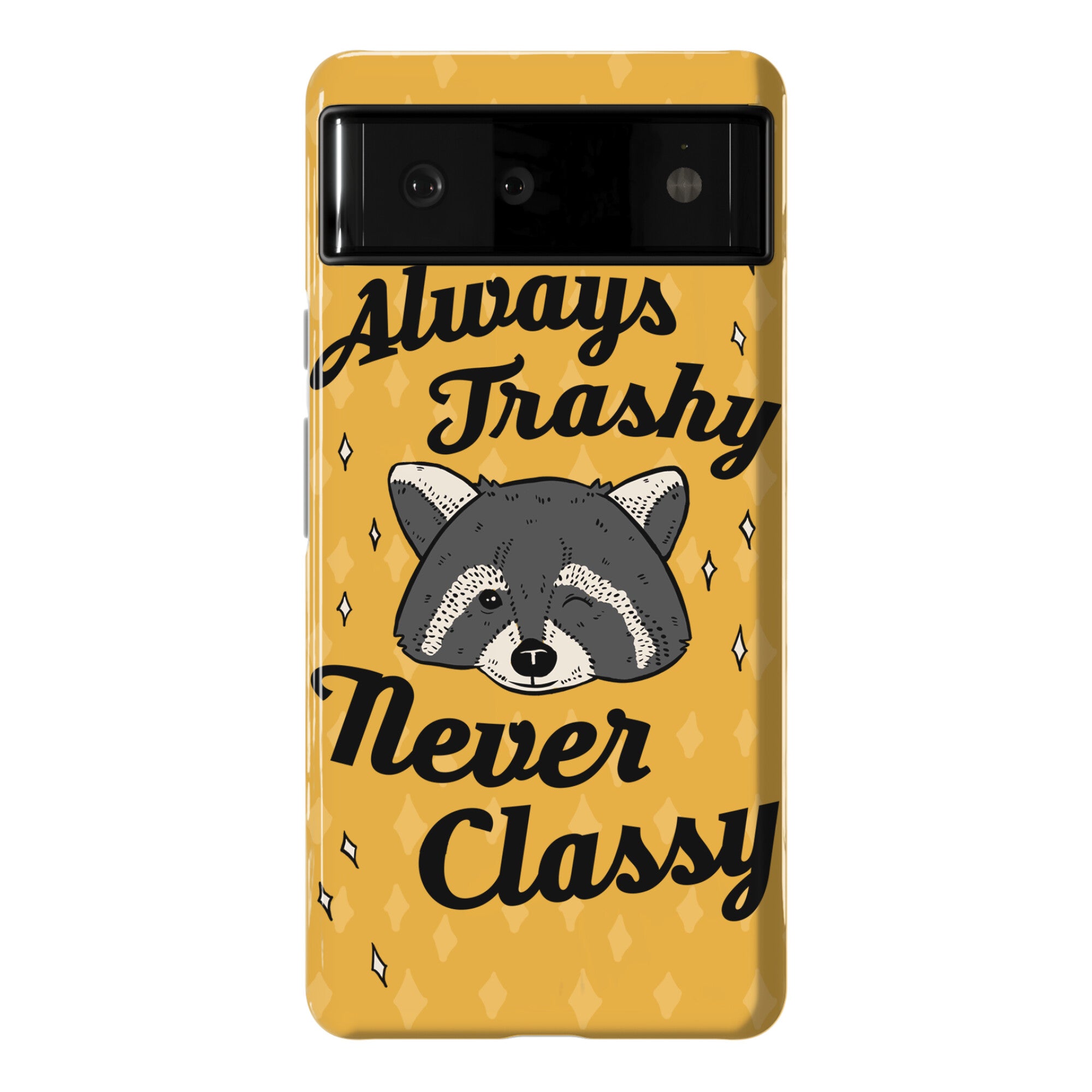 Always Trashy, Never Classy Phone Case