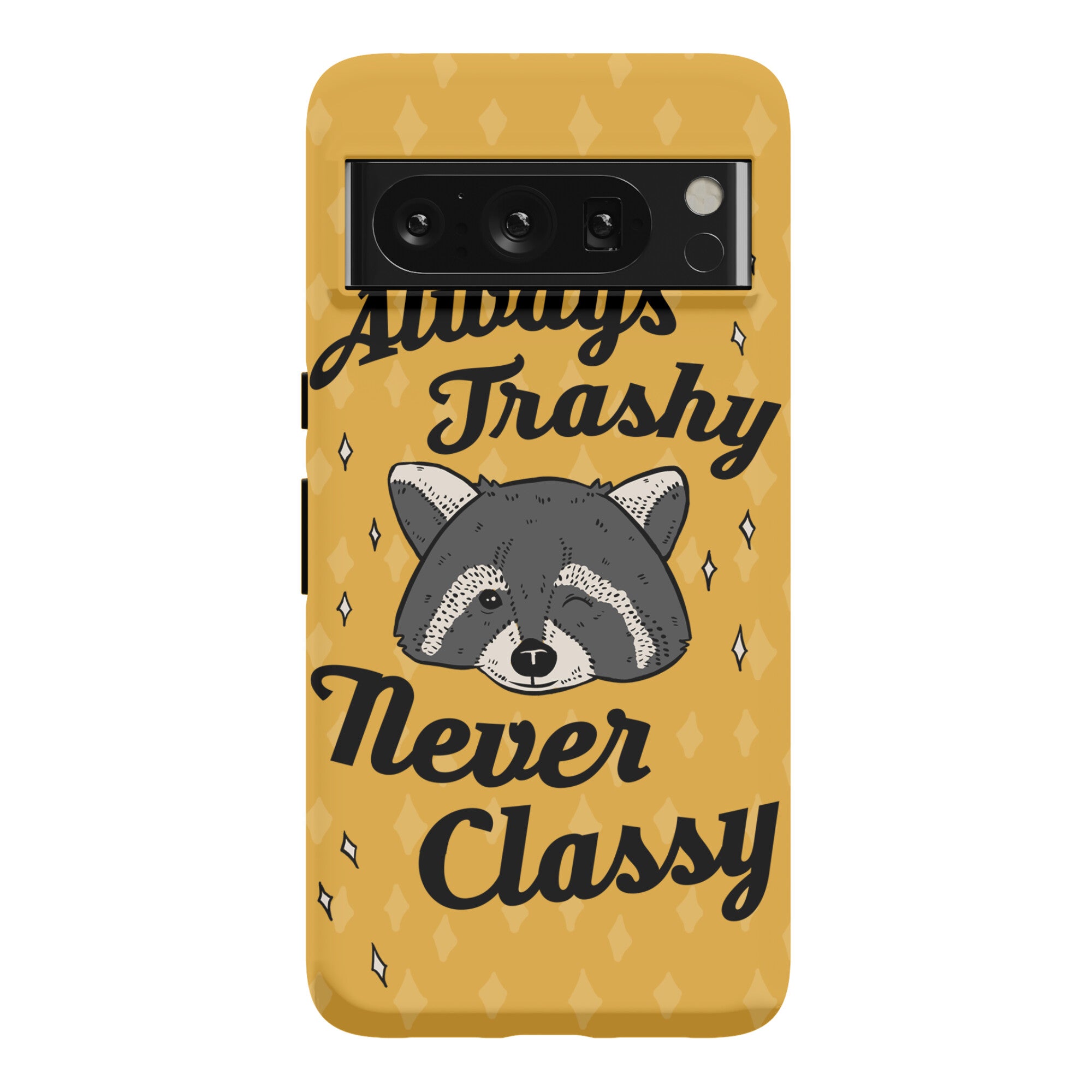 Always Trashy, Never Classy Phone Case