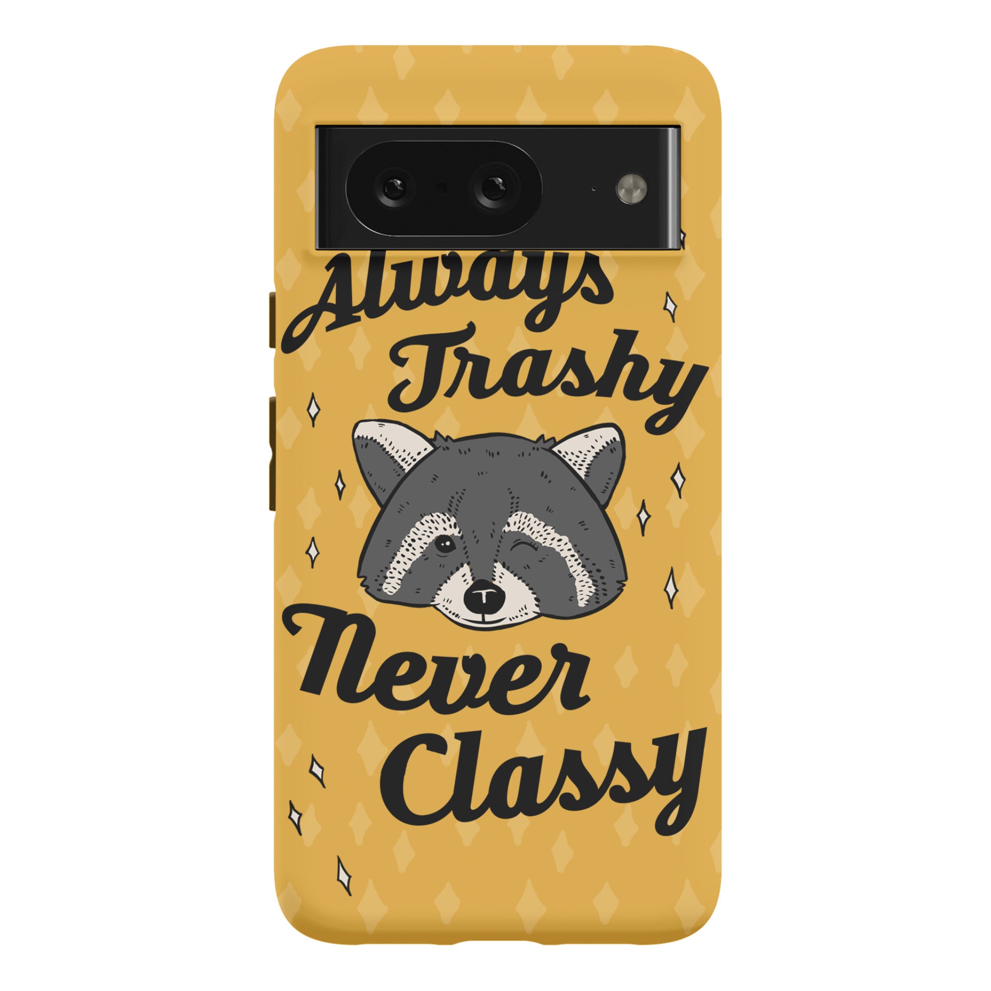 Always Trashy, Never Classy Phone Case
