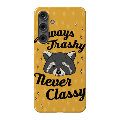 Always Trashy, Never Classy Phone Case