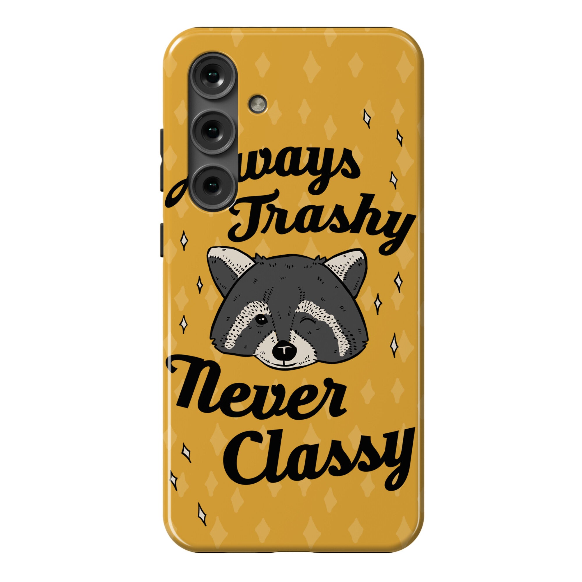 Always Trashy, Never Classy Phone Case