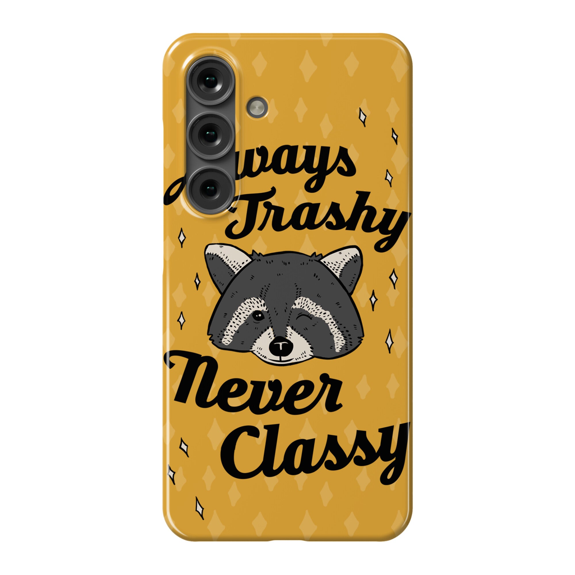 Always Trashy, Never Classy Phone Case