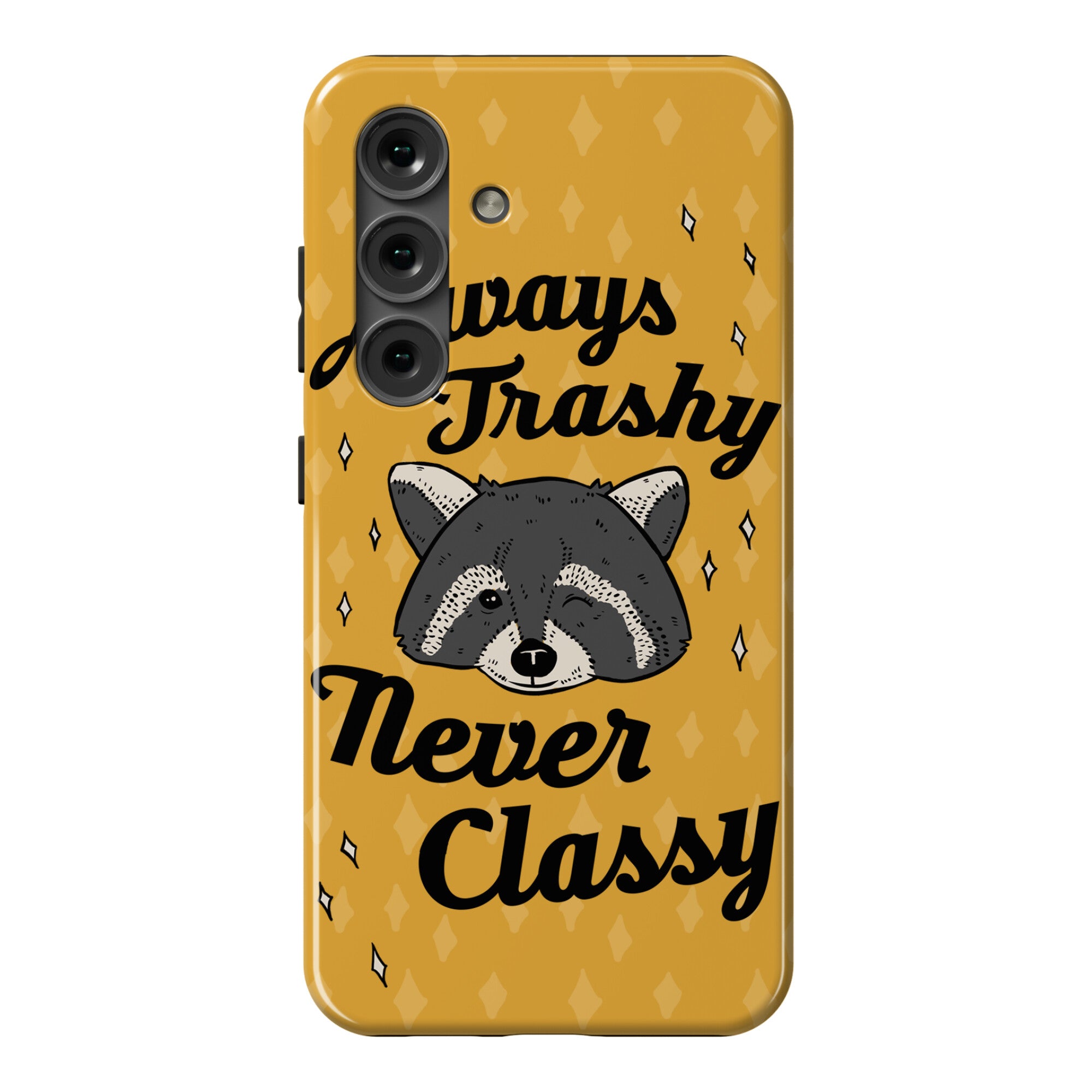 Always Trashy, Never Classy Phone Case