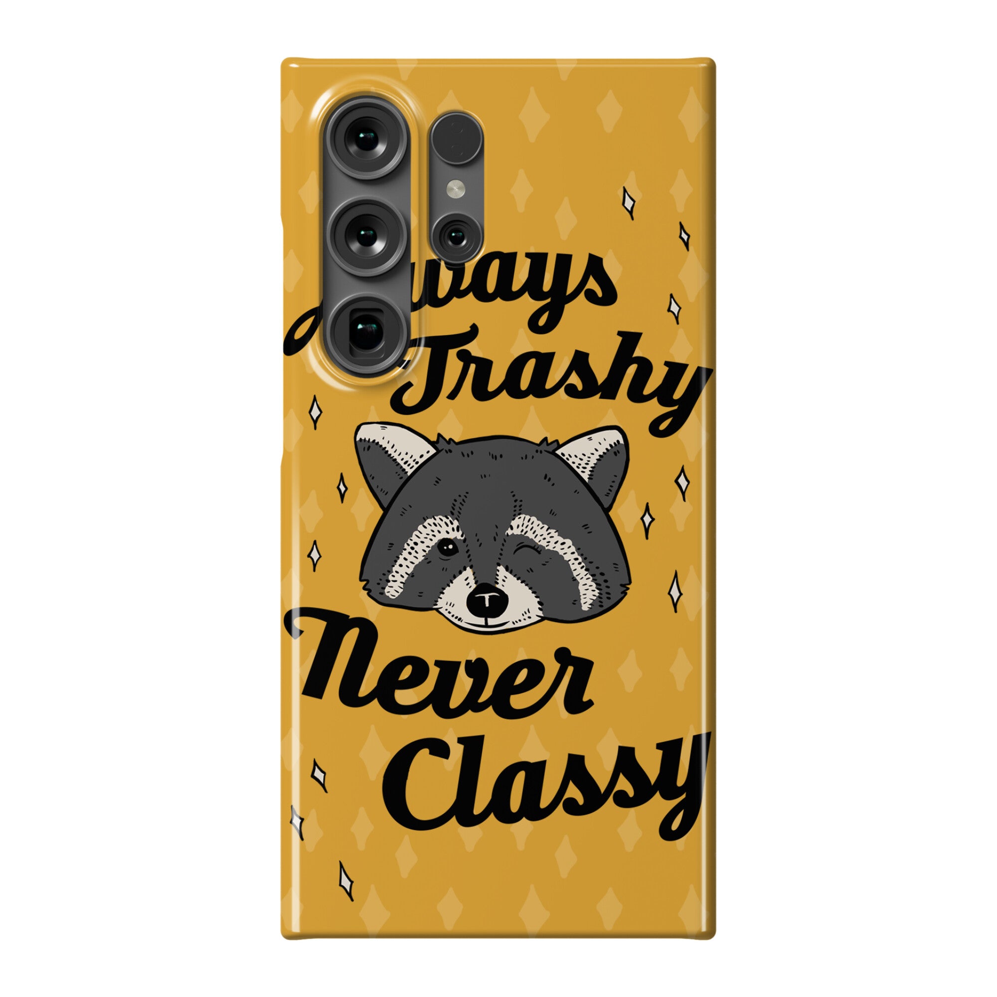 Always Trashy, Never Classy Phone Case