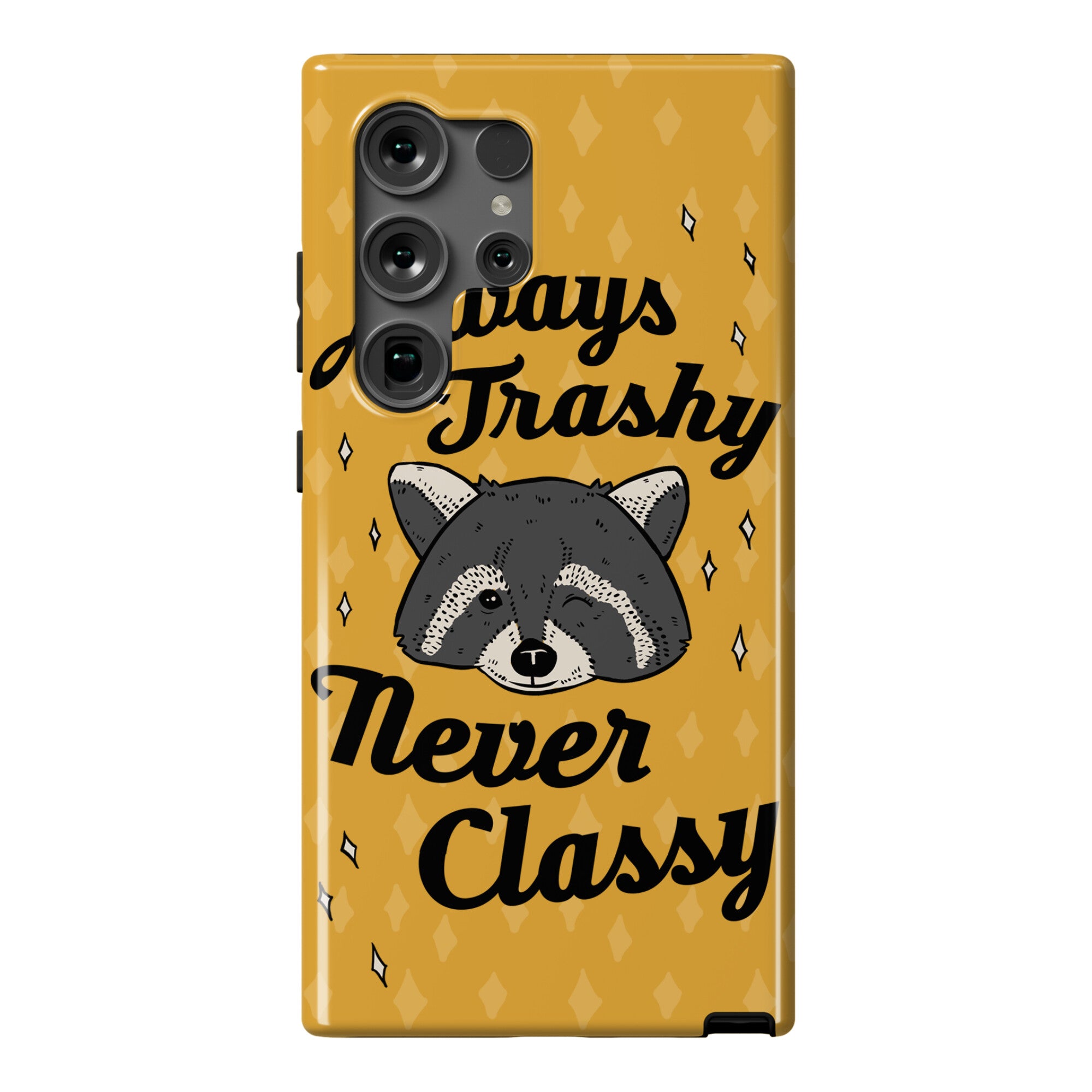 Always Trashy, Never Classy Phone Case