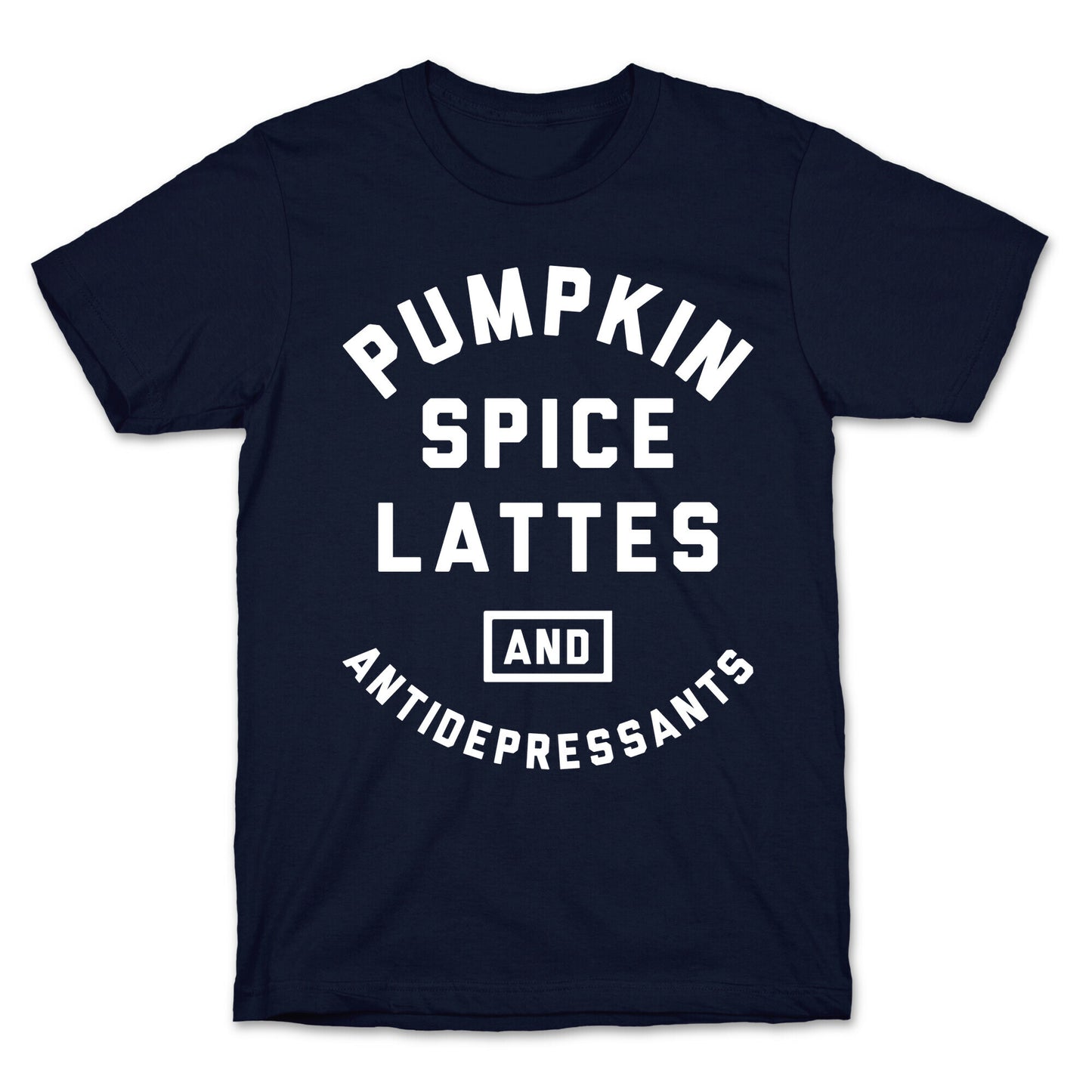 Pumpkin Spice Lattes And Antidepressants T-Shirt