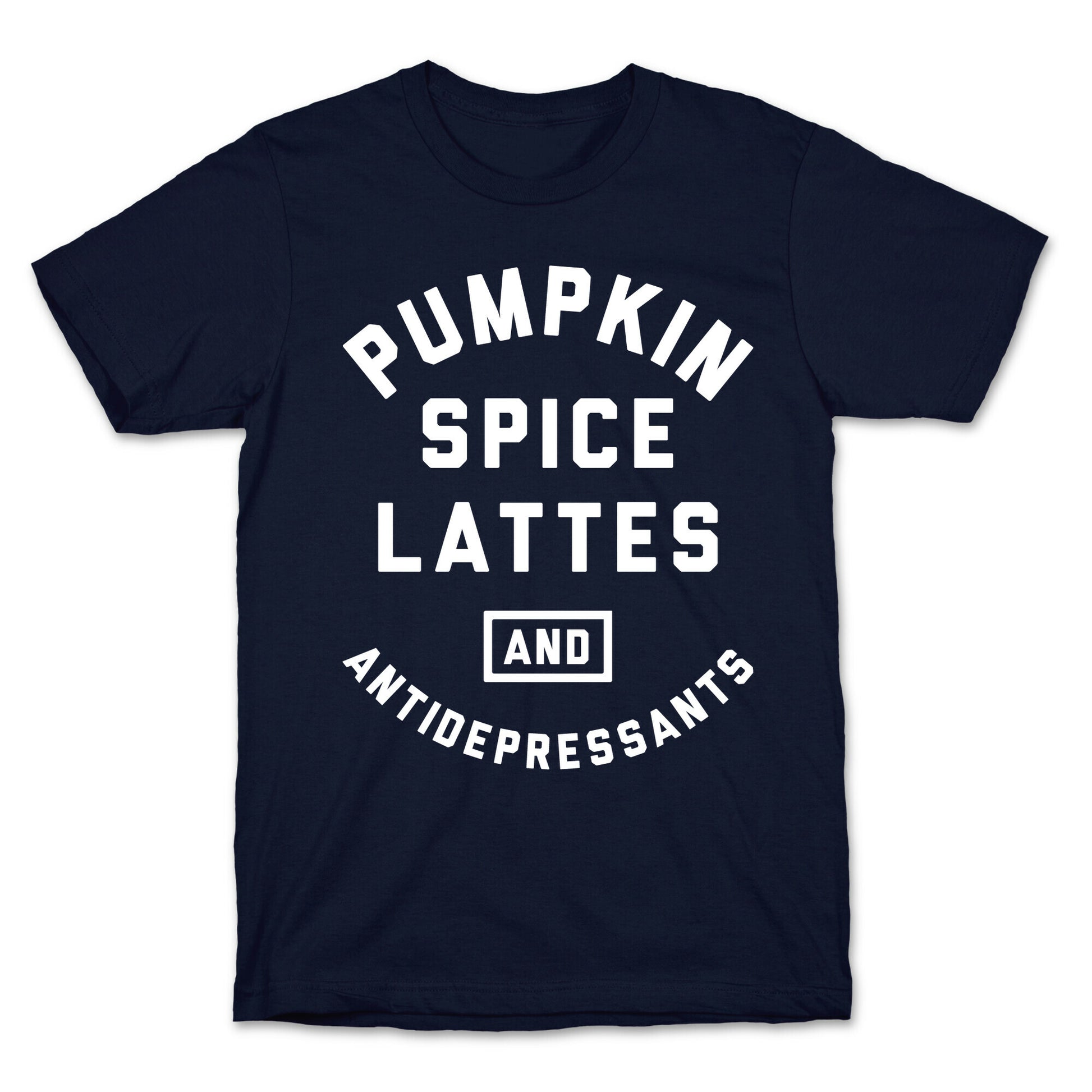 Pumpkin Spice Lattes And Antidepressants T-Shirt