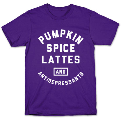 Pumpkin Spice Lattes And Antidepressants T-Shirt