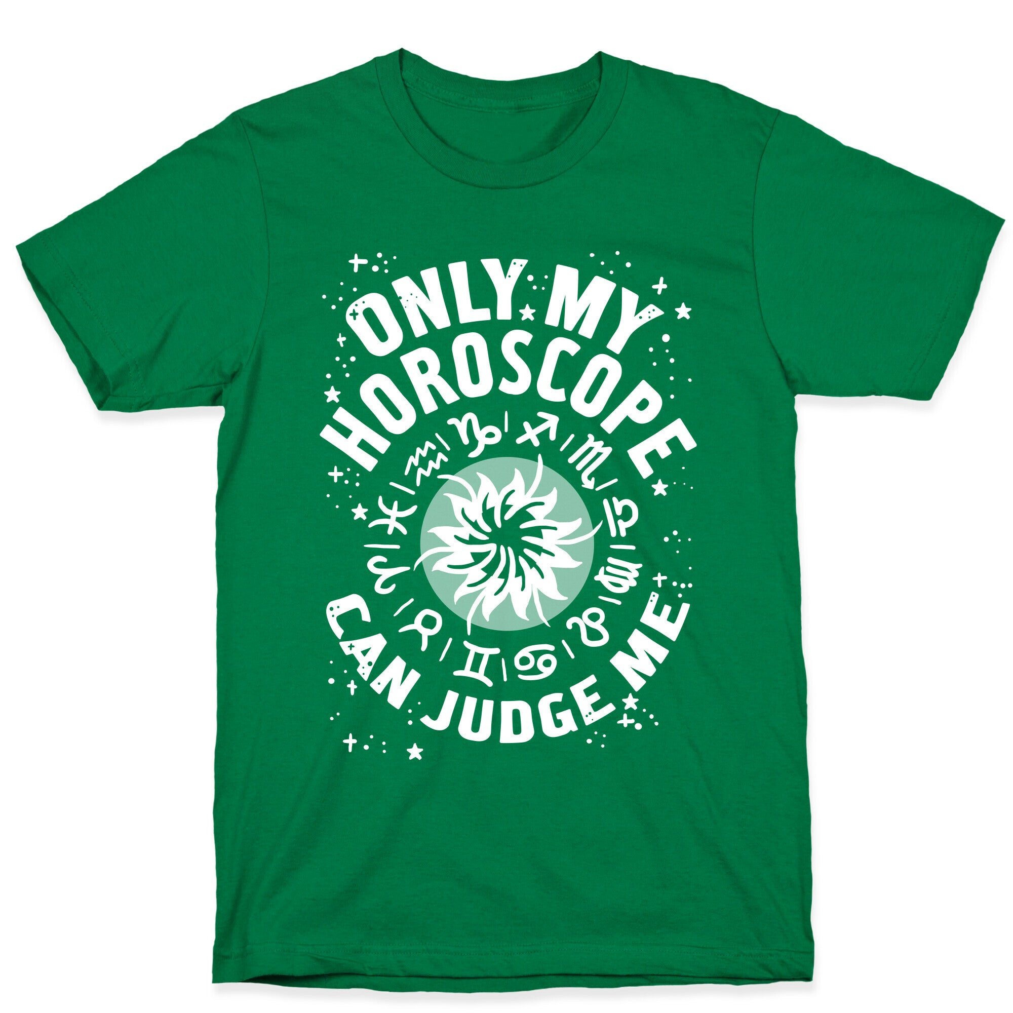 Only My Horoscope Can Judge Me T-Shirt