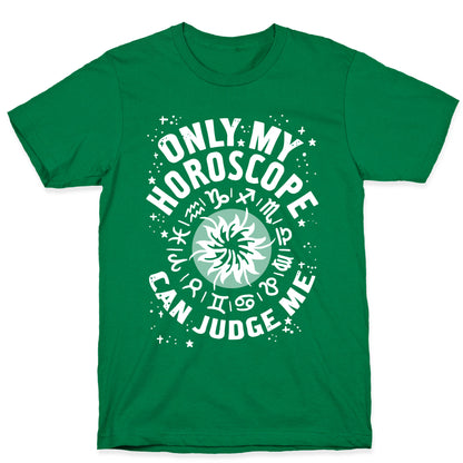Only My Horoscope Can Judge Me T-Shirt