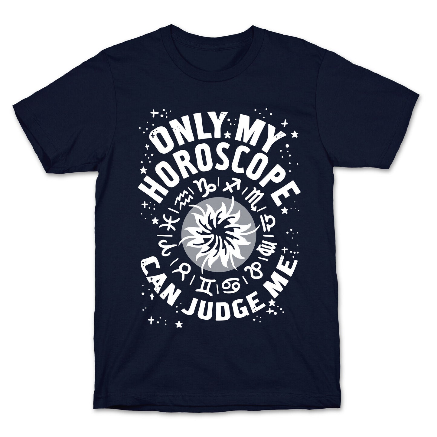 Only My Horoscope Can Judge Me T-Shirt