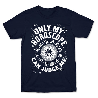 Only My Horoscope Can Judge Me T-Shirt