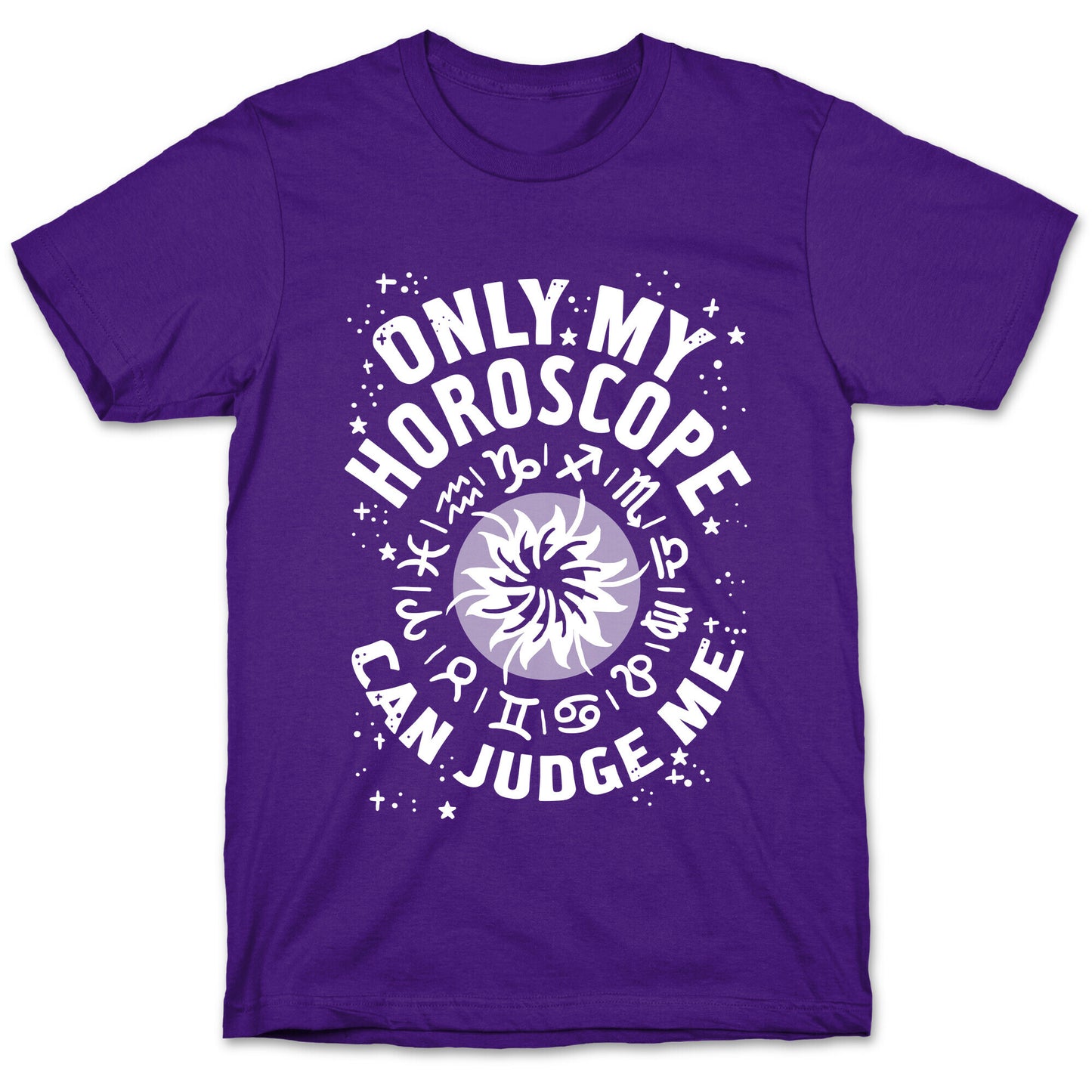 Only My Horoscope Can Judge Me T-Shirt