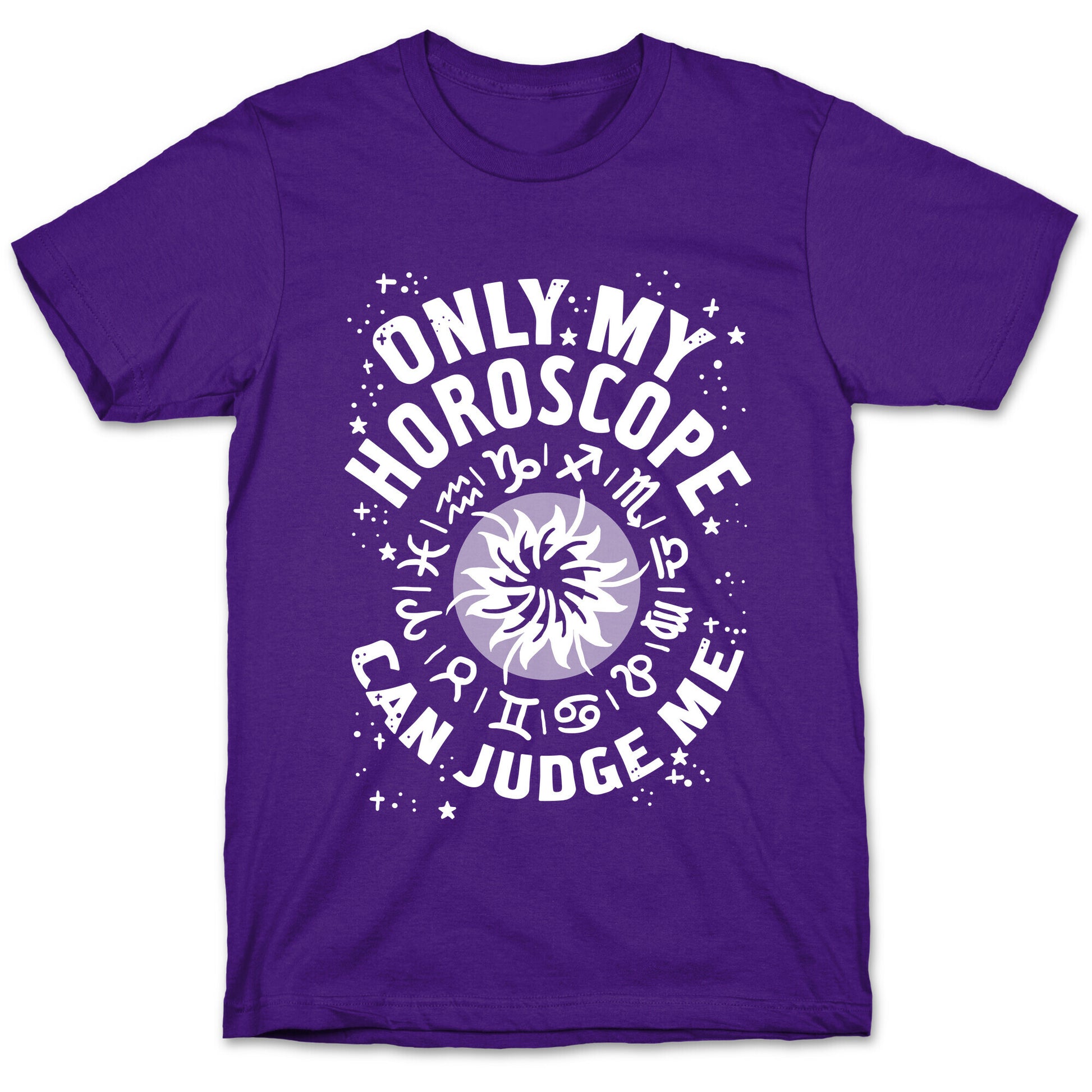 Only My Horoscope Can Judge Me T-Shirt