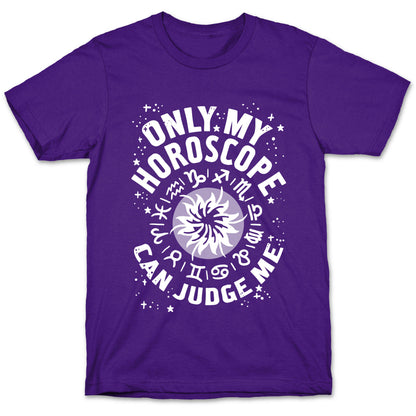 Only My Horoscope Can Judge Me T-Shirt