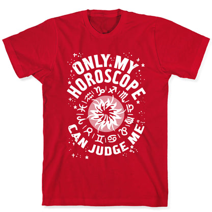 Only My Horoscope Can Judge Me T-Shirt