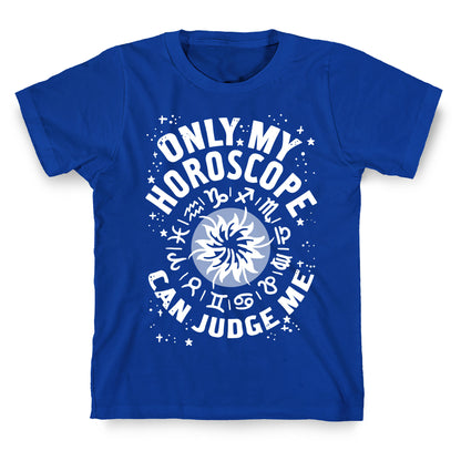 Only My Horoscope Can Judge Me T-Shirt