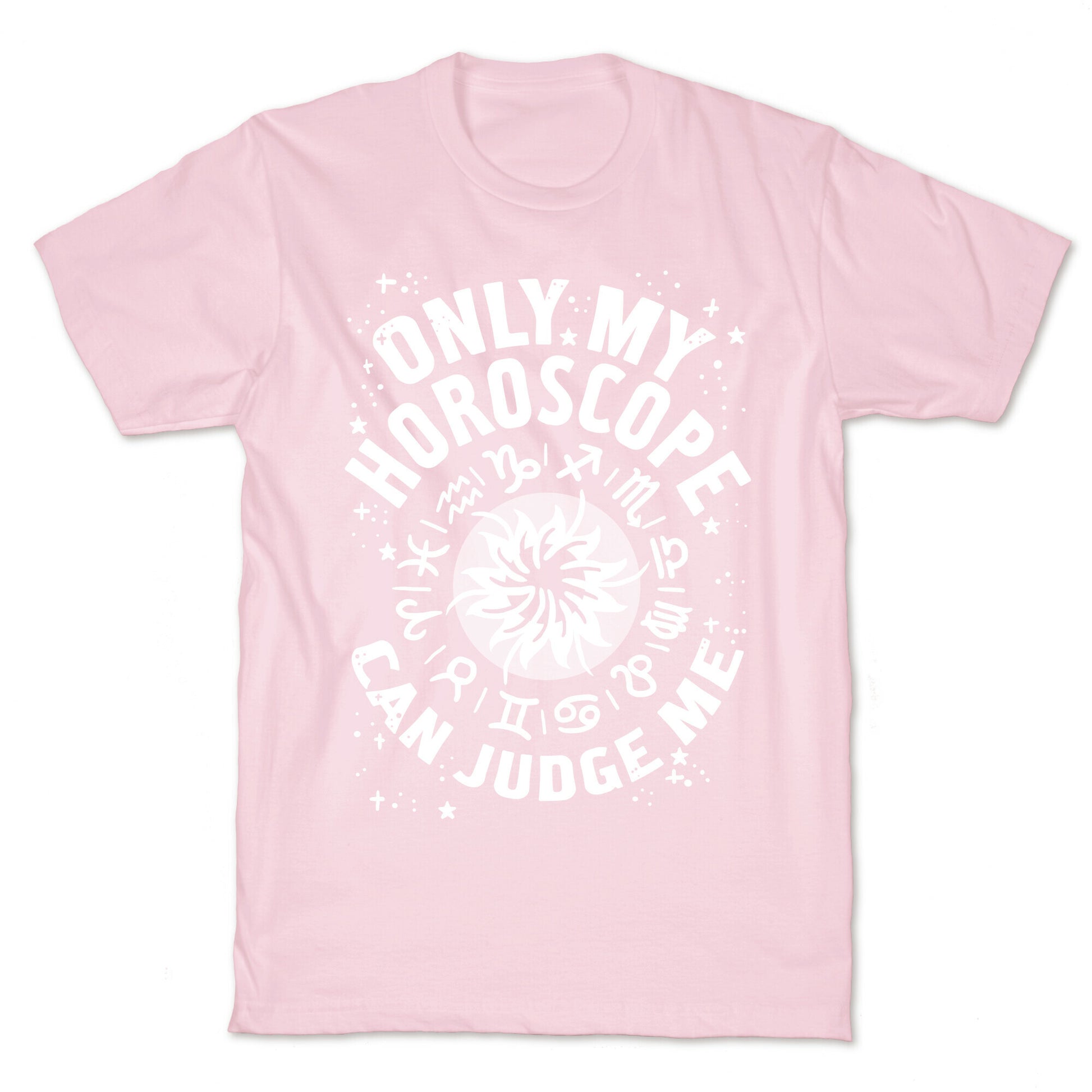 Only My Horoscope Can Judge Me T-Shirt