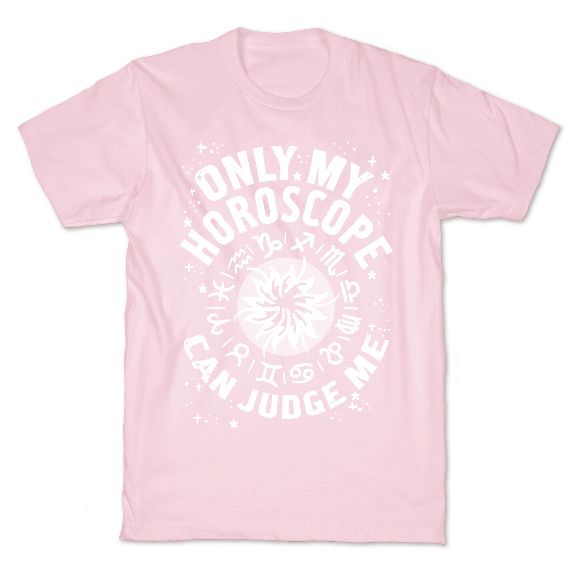 Only My Horoscope Can Judge Me T-Shirt