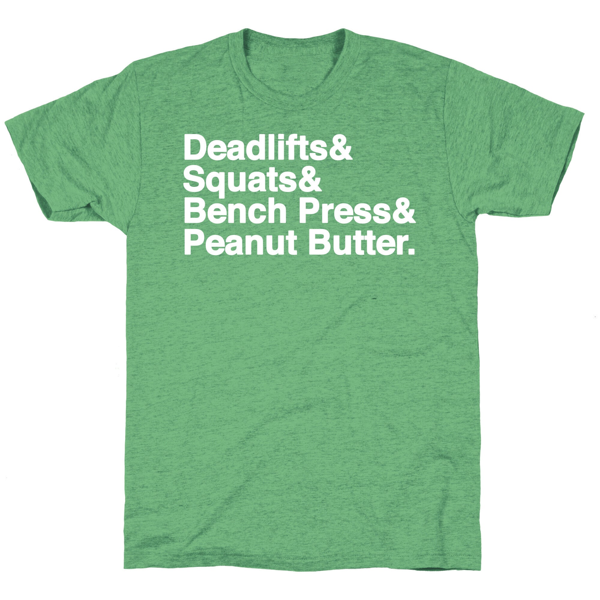 Deadlifts, Squats, Bench Press, Peanut Butter Workout Unisex Triblend Tee