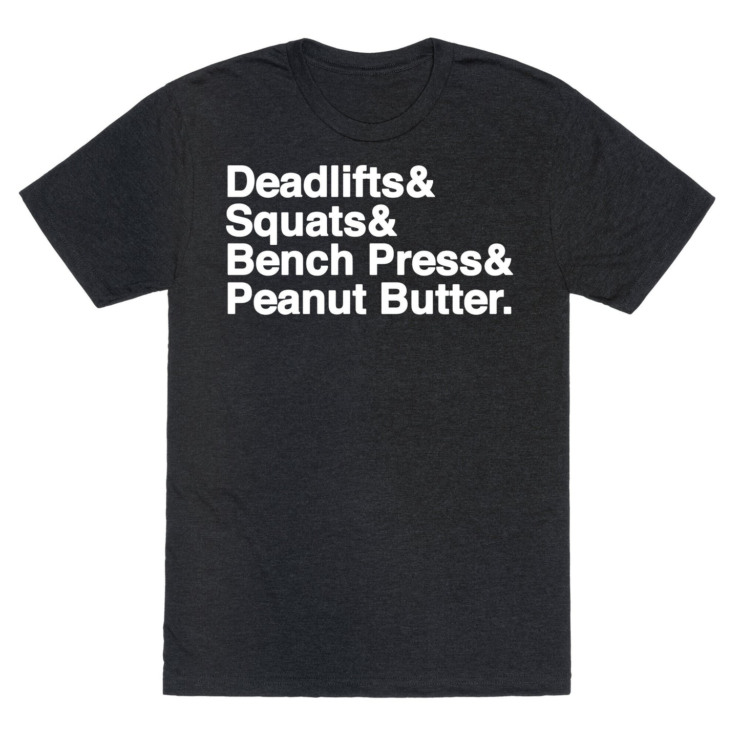 Deadlifts, Squats, Bench Press, Peanut Butter Workout Unisex Triblend Tee